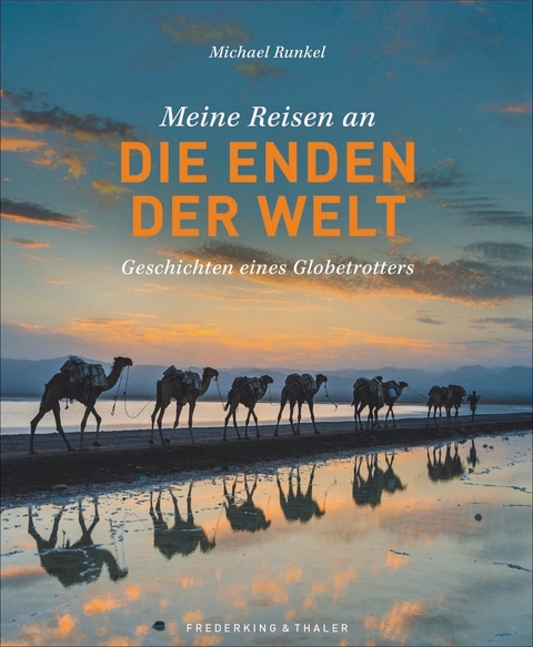 Meine Reisen an die Enden der Welt - Michael Runkel