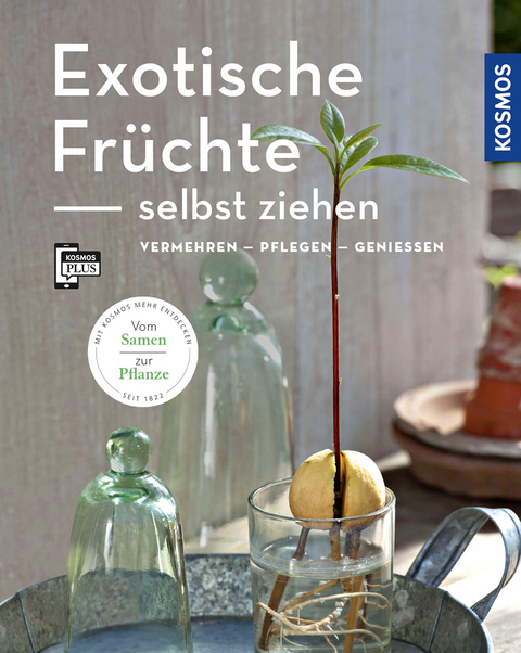 Exotische Früchte selbst ziehen (Mein Garten) - Gabriele Lehari