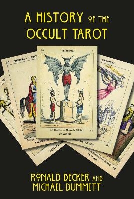 The History of the Occult Tarot - Ronald Decker, Sir Michael Dummett