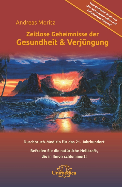 Zeitlose Geheimnisse der Gesundheit & Verjüngung - Gesamtausgabe - Andreas Moritz