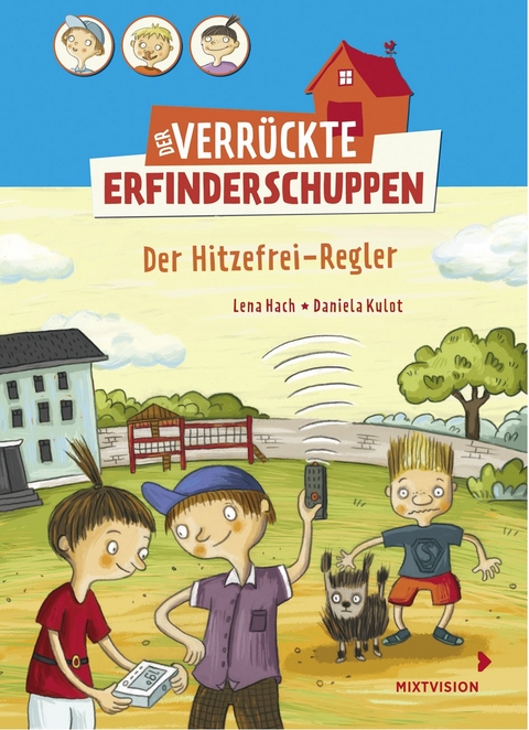 Der verrückte Erfinderschuppen - Der Hitzefrei-Regler - Lena Hach