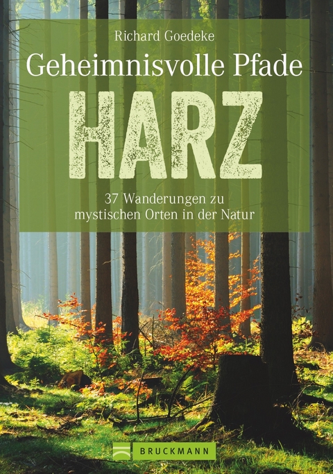 Geheimnisvolle Pfade Harz - Richard Goedeke