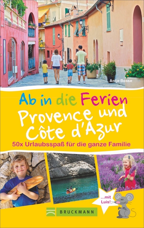 Ab in die Ferien Provence und Côte d’Azur - Antje Bosse