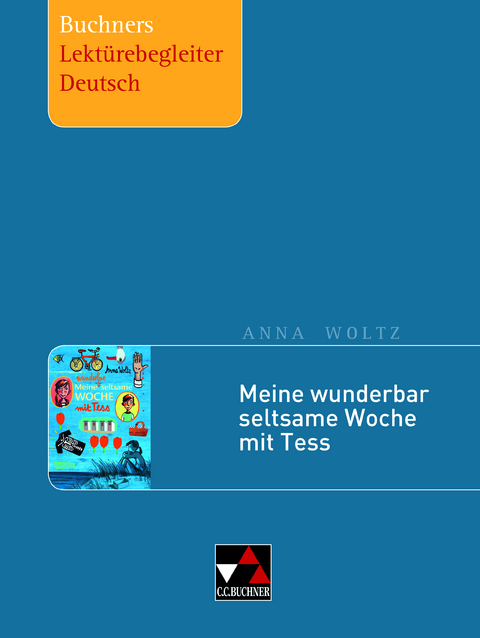 Buchners Lektürebegleiter Deutsch / Woltz, Meine wunderbar seltsame Woche mit Tess - Stephan Gora