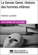 Le Dernier Genet. Histoire des hommes infames d'Hadrien Laroche -  Encyclopaedia Universalis