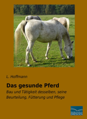 Das gesunde Pferd - L. Hoffmann