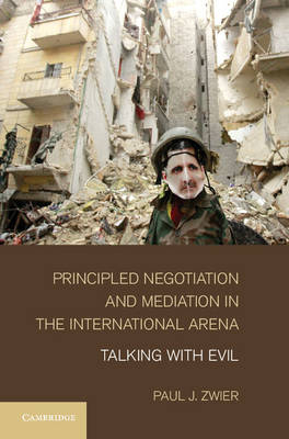 Principled Negotiation and Mediation in the International Arena - Paul J. Zwier