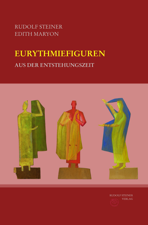 Eurythmiefiguren aus der Entstehungszeit - Rudolf Steiner, Edith Maryon