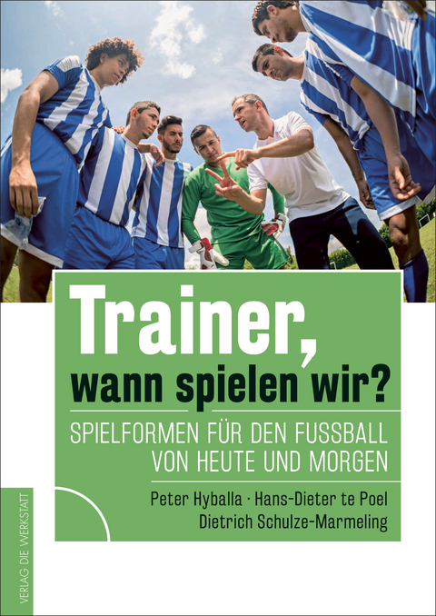 Trainer, wann spielen wir? - Peter Hyballa, Hans-Dieter te Poel, Dietrich Schulze-Marmeling