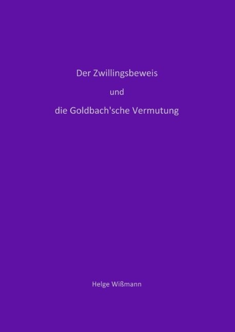 Der Zwillingsbeweis und die Goldbach'sche Vermutung - Helge Wißmann