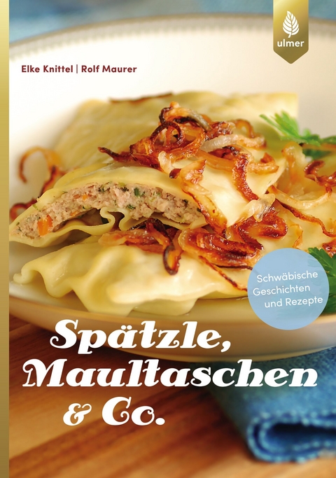 Spätzle, Maultaschen & Co. - Elke Knittel, Rolf Maurer