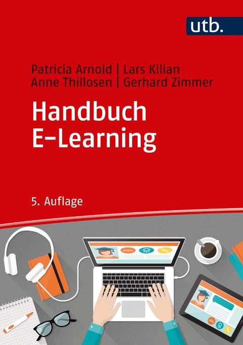 Handbuch E-Learning - Patricia Arnold, Lars Kilian, Anne Thillosen, Gerhard M. Zimmer