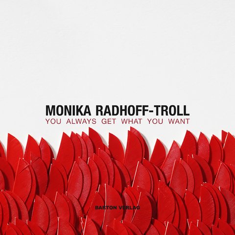 YOU ALWAYS GET WHAT YOU WANT - Monika Radhoff-Troll