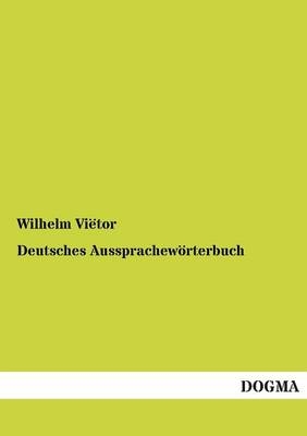 Deutsches AussprachewÃ¶rterbuch - Wilhelm ViÃ«tor