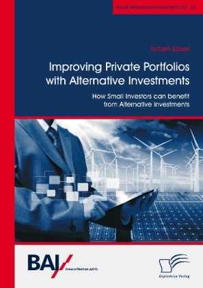 Improving Private Portfolios with Alternative Investments. How Small Investors can benefit from Alternative Investments - Torben Lauer