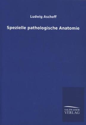 Spezielle pathologische Anatomie - Ludwig Aschoff