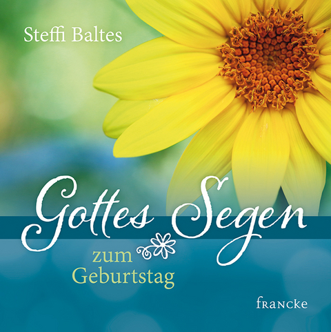 Gottes Segen zum Geburtstag - Steffi Baltes