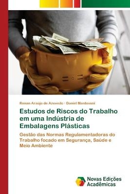 Estudos de Riscos do Trabalho em uma Indústria de Embalagens Plásticas - Renan Araújo de Azevedo, Daniel Mantovani