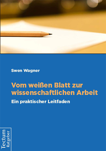 Vom weißen Blatt zur wissenschaftlichen Arbeit - Swen Wagner