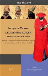 Leggenda aurea. Storie di grandi santi - Giovanni Paolo Maggioni, Francesco Stella, Iacopo da Varazze