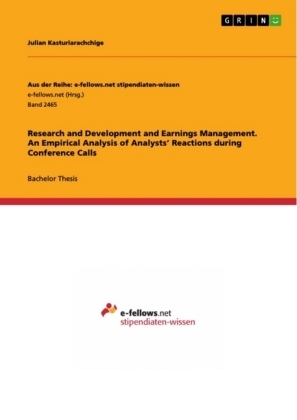 Research and Development and Earnings Management. An Empirical Analysis of AnalystsÂ¿ Reactions during Conference Calls - Julian Kasturiarachchige