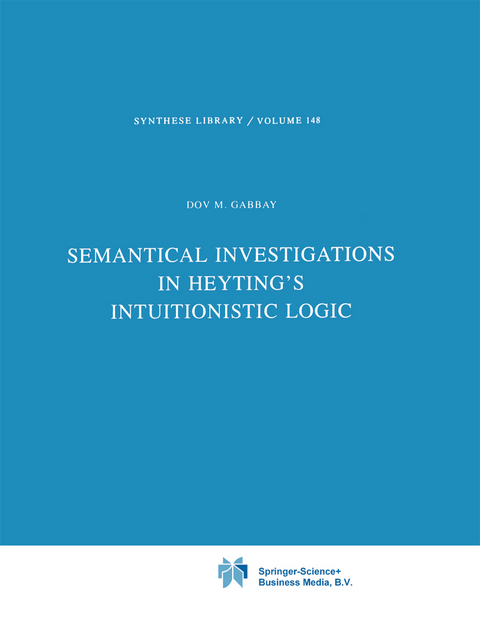 Semantical Investigations in Heyting's Intuitionistic Logic - Dov M. Gabbay