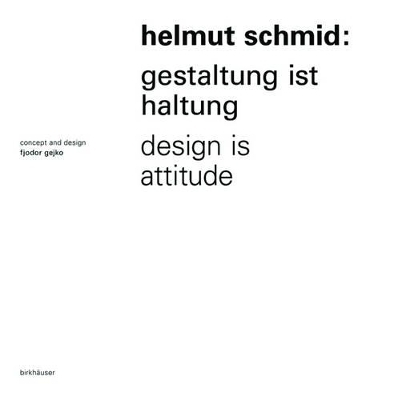 Helmut Schmid – Gestaltung ist Haltung / Design Is Attitude - 