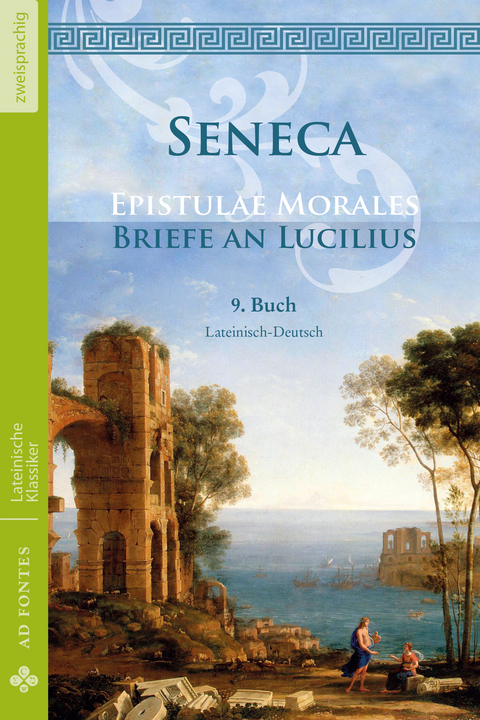 Briefe an Lucilius / Epistulae Morales (Lateinisch / Deutsch) - Lucius Annaeus Seneca