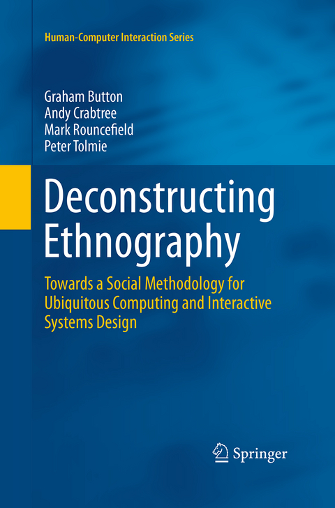 Deconstructing Ethnography - Graham Button, Andy Crabtree, Mark Rouncefield, Peter Tolmie