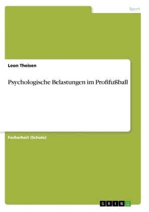 Psychologische Belastungen im ProfifuÃball - Leon Theisen