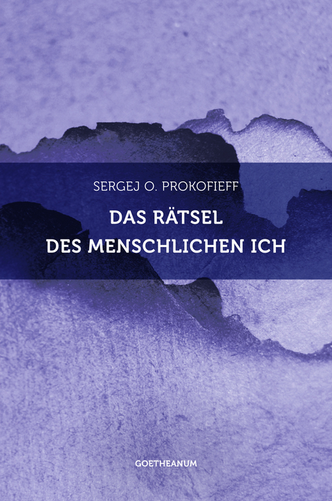 Das Rätsel des menschlichen Ich - Sergej O Prokofieff