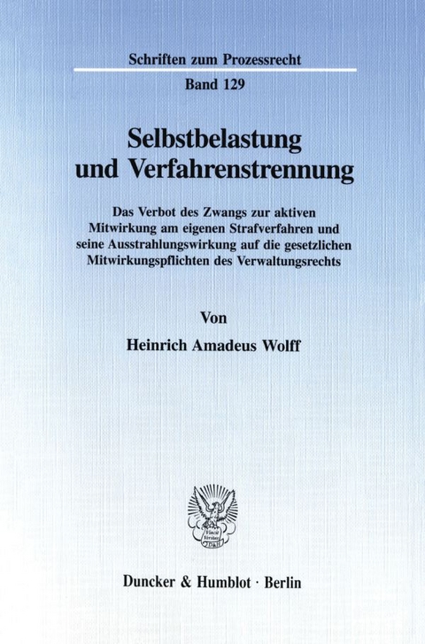 Selbstbelastung und Verfahrenstrennung. - Heinrich Amadeus Wolff