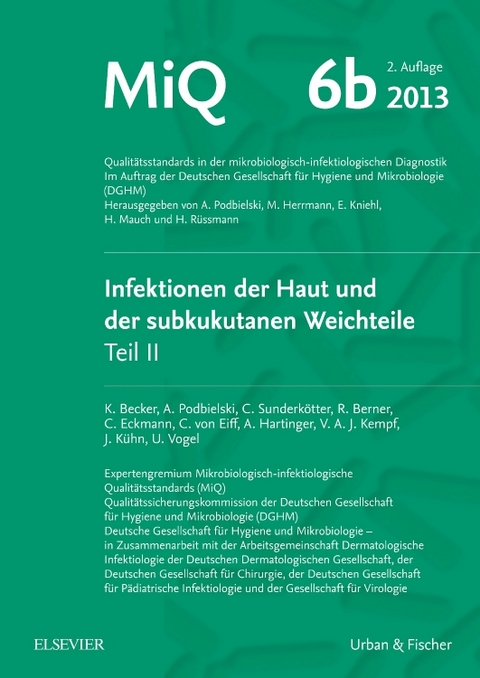 MIQ 06b: Infektionen der Haut und der subkutanen Weichteile - Karsten Becker, Ulrich Vogel, Reinhard Berner, Christian Eckmann, Christof von Eiff, Anton Hartinger, Volkhard A.J. Kempf, Joachim Kühn, Andreas Podbielski, Cord Heinrich Sunderkötter