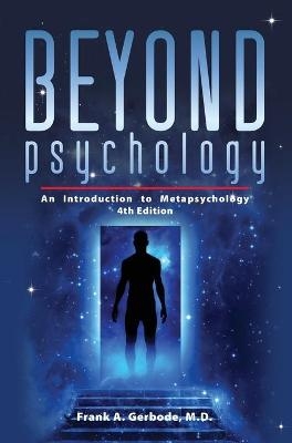 Beyond Psychology - Frank A. Gerbode, John Durkin