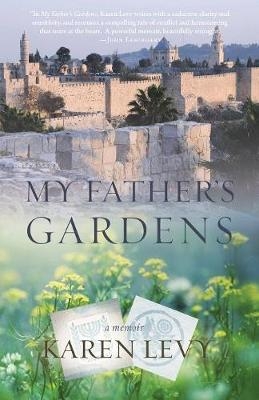 My Father's Gardens - Karen Levy