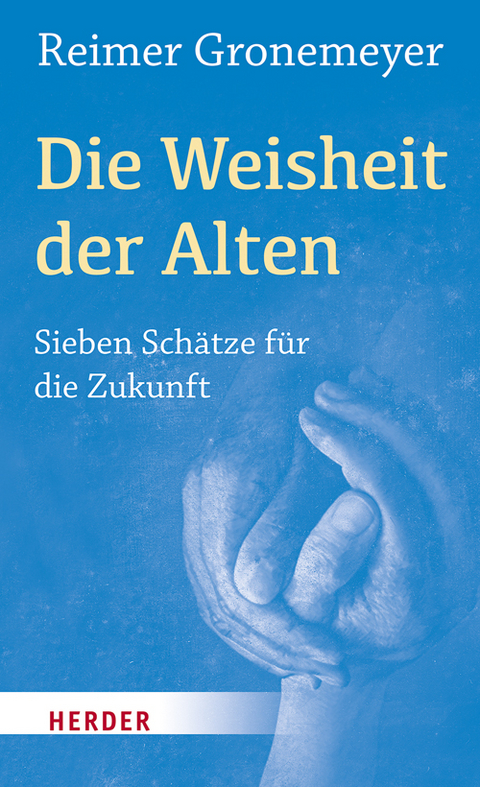 Die Weisheit der Alten - Reimer Gronemeyer