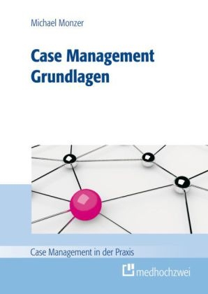 Case Management Grundlagen - Michael Monzer