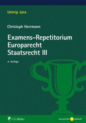 Examens-Repetitorium Europarecht. Staatsrecht III - Christoph Herrmann