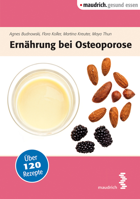 Ernährung bei Osteoporose - Agnes Budnowski, Flora Koller, Martina Kreuter, Maya Thun