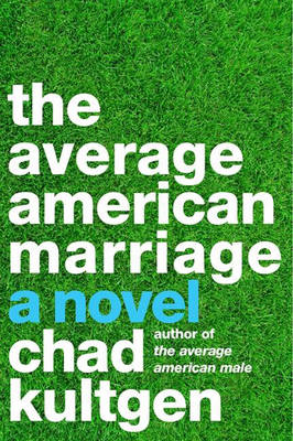 The Average American Marriage - Chad Kultgen