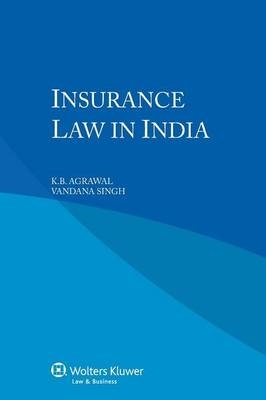 Insurance Law in India - K. B. Agrawal, Vandana Singh