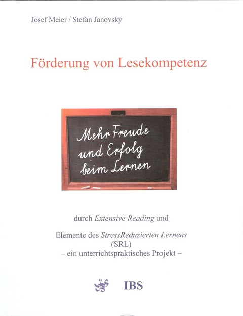 Förderung der Lesekompetenz durch Extensive Reading und Elemente des StressReduzierten Lernens (SRL) - Josef Meier, Stefan Janovsky