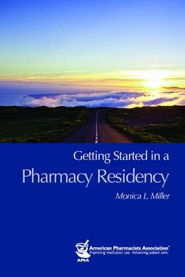 Getting Started in a Pharmacy Residency - Monica L. Miller