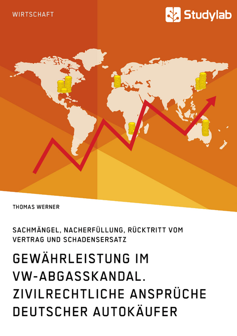 Gewährleistung im VW-Abgasskandal. Zivilrechtliche Ansprüche deutscher Autokäufer - Thomas Werner