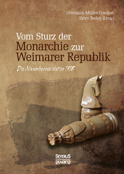 Vom Sturz der Monarchie zur Weimarer Republik - Hermann Müller-Franken