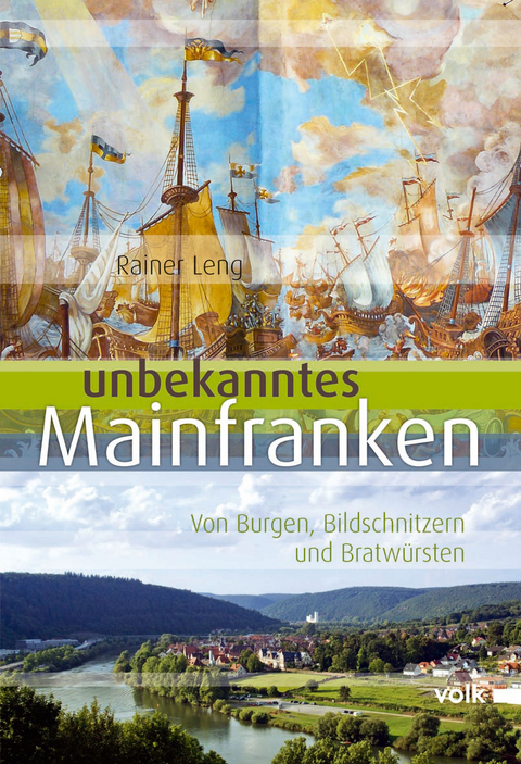 Unbekanntes Mainfranken - Rainer Leng