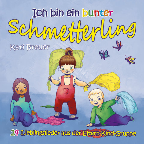 Ich bin ein bunter Schmetterling - Kati Breuer