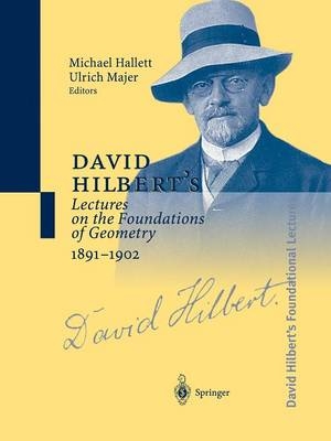 David Hilbert's Lectures on the Foundations of Geometry 1891-1902 - 