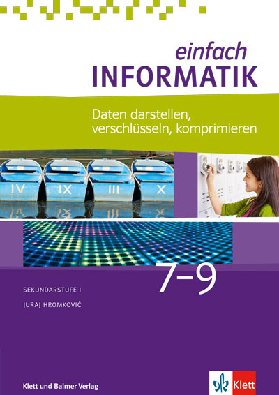 Einfach Informatik / Einfach Informatik 7 ─ 9 Daten darstellen, verschlüsseln, komprimieren - Juraj Hromkovič