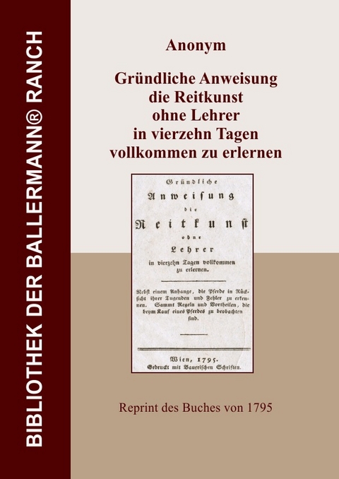 Bibliothek der Ballermann-Ranch / Gründliche Anweisung die Reitkunst ohne Lehrer in vierzehn Tagen vollkommen zu erlernen - Anonym Anonym